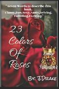 23 Colors OF Roses: When Lust Call