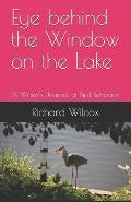 Eye behind the Window on the Lake: A Writer's Journal of Bird Behavior
