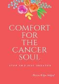Comfort for the Cancer Soul: Stop and Just Breathe