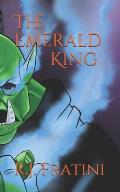 The Emerald King: The Emerald Threat Saga: Book one