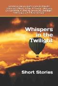 Whispers in the Twilight: Short Stories