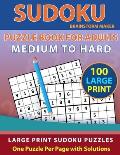Sudoku Puzzle Book for Adults: Medium to Hard 100 Large Print Sudoku Puzzles - One Puzzle Per Page with Solutions (Brain Games Book 9)