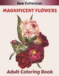 MAGNIFICENT FLOWERS Adult Coloring Book: An Adult coloring book with 50 flower patterns, Lotus, Roses, Lavender, Narcissus, Orchid, Iris, lilac, tulip