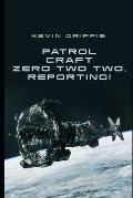 Patrol Craft Zero Two Two, Reporting!