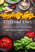 Thyroid Diet: Improve your life in just 3 weeks with Meal Plan and Recipes