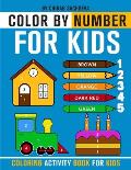 Color By Number for Kids: Coloring Activity Book for Kids: Childrens Coloring Book with 1-5 number color pallet and 28 different things to color