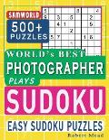 World's Best Photographer Plays Sudoku: Easy Sudoku Puzzle Book Gift For Photographer Appreciation Birthday End of year & Retirement Gift
