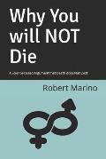 Why You will NOT Die: A Science-based Argument that Death does Not Exist