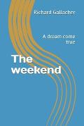 The weekend: A dream come true