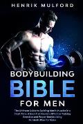 The Bodybuilding Bible for Men: The ultimate guidebook to building men's muscles in a short time. A book that explains effective training exercises an