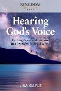 Hearing God's Voice: Finding Peace and Purpose in a Problem-Focused World