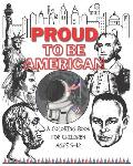 Proud to be American - Coloring book for children: A Children activity book for ages 6-12. Ready-to-color arts, illustrations and patriotic prompt tex