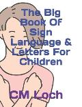 The Big Book Of Sign Language & Letters For Children