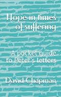 Hope in times of suffering: A pocket guide to Peter's letters