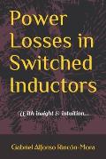 Power Losses in Switched Inductors: With insight & intuition...