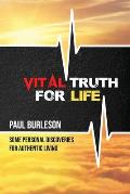 Vital Truth for Life: Some Personal Discoveries for Authentic Living