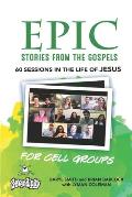 EPIC Stories from the Gospels: 60 Sessions in the Life of Jesus