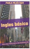 Ingles B?sico: INGLES para PRINCIPIANTES con PRONUNCIACION incluida EL INGLES DOMINA