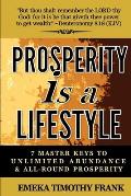 Prosperity Is A Lifestyle: 7 Master Keys To Unlimited Abundance & All-Round Prosperity