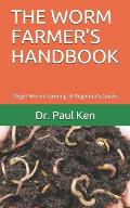 The Worm Farmer's Handbook: Begin Worm Farming: A Beginner's Guide