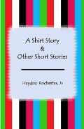 A Shirt Story & Other Short Stories