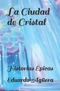 La Ciudad de Cristal: Una historia ?pica ambientada en un universo dimensional