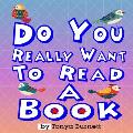 Do You Really Want To Read A Book