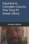 Injustice in Camden County: The Tony M. Green Story