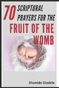 70 Scriptural Prayers For the Fruit of the Womb
