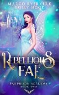 Rebellious Fae (Fae Prison Academy Book Two)