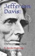 Jefferson Davis: The Unreconstructed