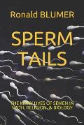 Sperm Tails: The Many Lives of Semen in Myth, Religion, & Biology