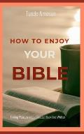 How to Enjoy Your Bible: Finding Pleasure in the Greatest Book Ever Written