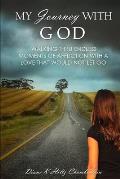 My Journey with God: Walking thru Endless Moments of Affliction with a Love that Would Not Let Go