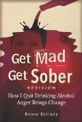 Get Mad Get sober: How I quit Drinking Alcohol - Anger Brings Change