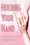 Holding Your Hand: A Breast Cancer Companion