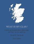 What Is My Clan?: A study of Scottish clans, their septs, and their various spellings