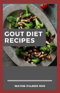 Gout Diet Recipes: The Ultimate Guide On Anti-Inflammatory Recipes to Lower Uric Acid And Gout Healing