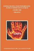 Complex Regional Pain Syndrome (Crps): PATIENTS' PERSPECTIVE OF LIVING IN CHRONIC PAIN: Volume II