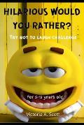 Hilarious Would You Rather? Try Not to Laugh Challenge: Funny Would You Rather Questions for 5-12 Years Old, Fun-Filled Activity, Perfect gift idea! P