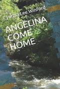 Angelina Come Home