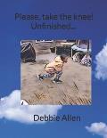 Please, take the knee! Unfinished...: Debbie Allen
