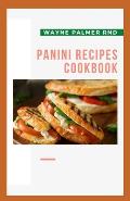 Panini Recipes Cookbook: The Incredible Panini Cookbook For Your Satisfaction