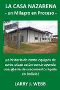 La Casa Nazarena: ?La historia de como equipos de corto-plazo est?n construyendo una iglesia de crecimiento r?pido en Bolivia!