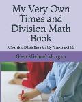 My Very Own Times and Division Math Book: A Preschool Math Book for My Parents and Me