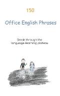 150 Office English Phrases: Break through the language-learning plateau