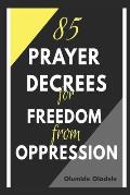 85 Prayer Decrees for Freedom from Oppression