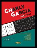 Charly Garc?a Para Piano: Las Mejores Canciones del M?sico Y Autor Charly Garc?a