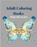 Adult Coloring Books Butterfly Swirls: An Adult Coloring Book with Magical Butterflies, Cute flowers, and Fantasy Scenes for Relaxation