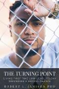The Turning Point: Giving First Time Low-Level Felony Offenders A Second Chance